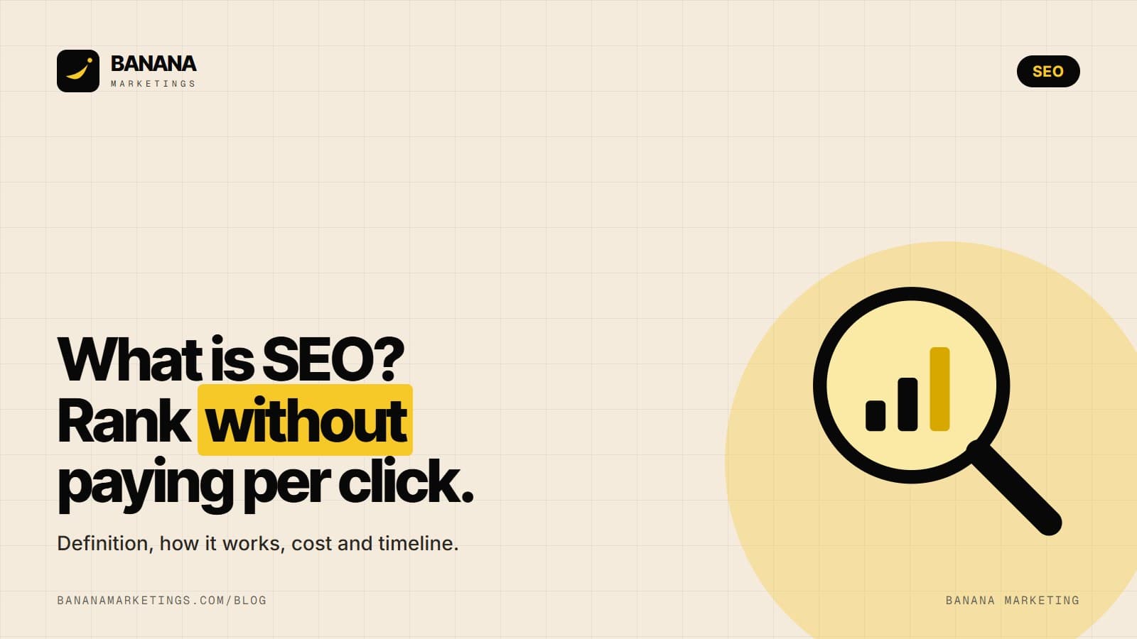 A magnifying glass with a rising bar chart beside the headline 'What is SEO? Rank without paying for every click' on a beige Banana Marketing graphic